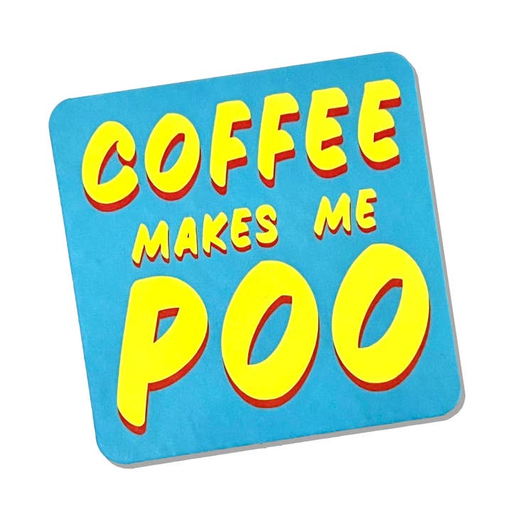Coffee Makes Me Poo Drinks Coaster