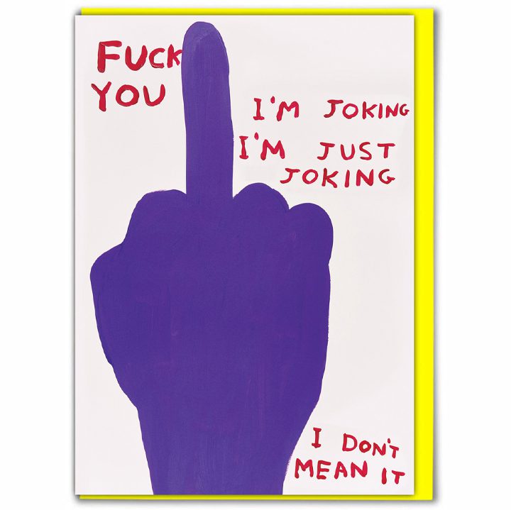 Fuck You – Greetings Card By David Shrigley